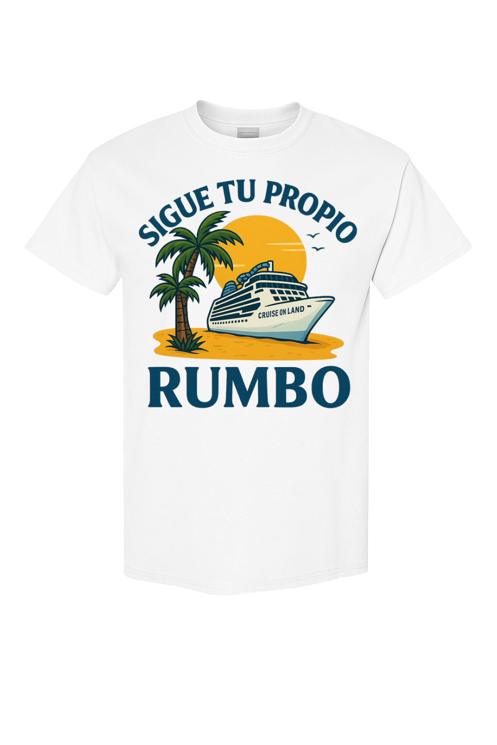 Sigue Tu Propio Rumbo – Cruise On Land Tee