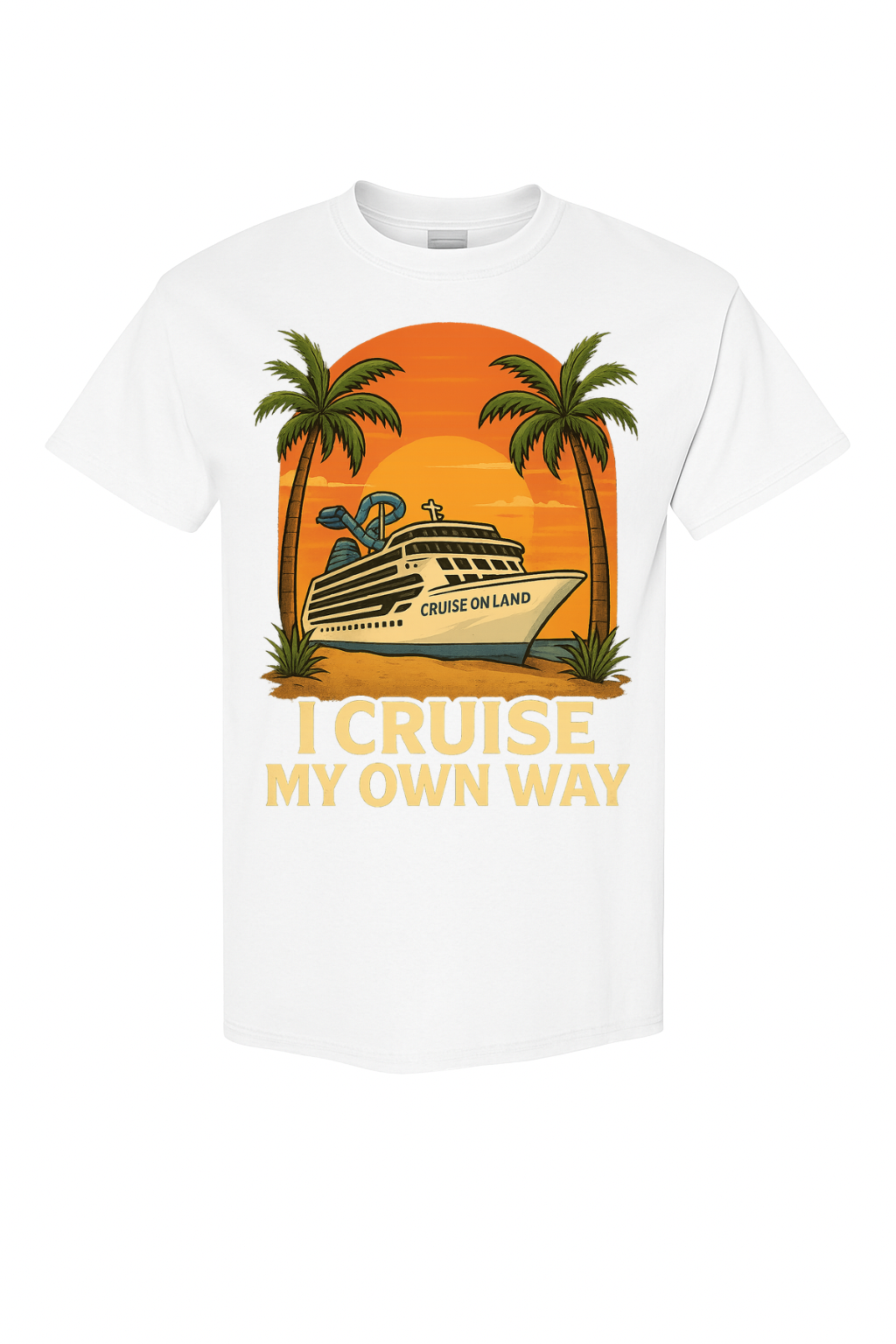 I Cruise My Own Way – Cruise On Land Tee