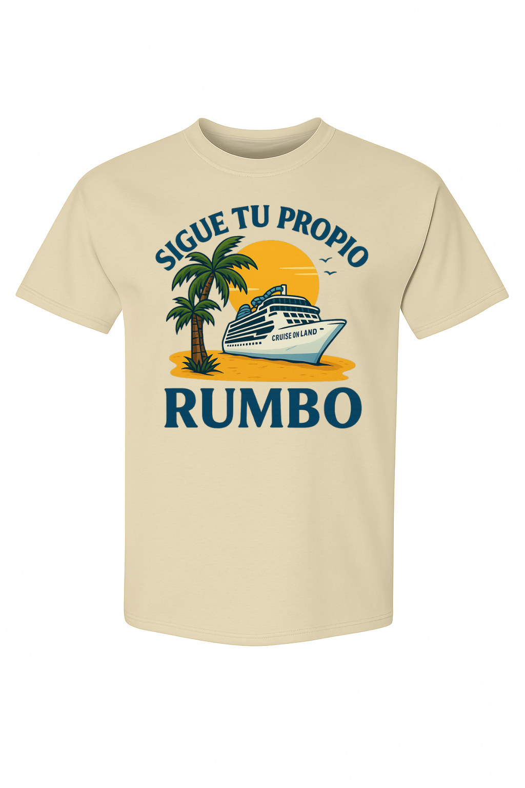 Sigue Tu Propio Rumbo – Cruise On Land Tee